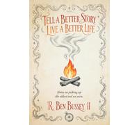Tell A Better Story, Live A Better Life: Notes on picking up the oldest tool we own.