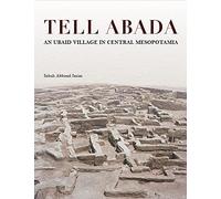 Tell Abada: An Ubaid Village in Central Mesopotamia (Oriental Institute Publications)