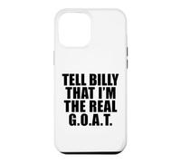 Tell Billy That I’m the Real GOAT Case for iPhone 12 Pro Max