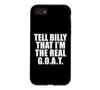 Tell Billy That I’m the Real GOAT Case for iPhone SE (2020) / 7/8