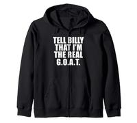 Tell Billy That I’m the Real GOAT Zip Hoodie