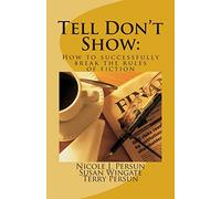 Tell Don't Show: How to successfully break the rules of fiction