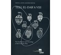 Tell El-Dab`a VIII: The Classification and Chronology of Tell El-Yahudiya Ware (Osterreichische Akademie Der Wissenschaften, Denkschriften Der ... Archaologischen Institutes, 12)