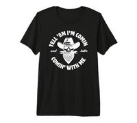 Tell 'Em I'm Coming and Hell's Coming with Me - Tough Cowboy Premium T-Shirt