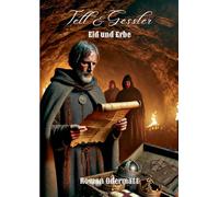 Tell & Gessler - Eid und Erbe: Der Eid begründet den Bund und prägt das Erbe