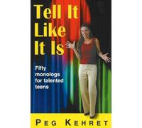 Tell It Like It Is: Fifty Monologs for Talented Teens