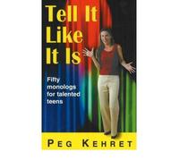 [(Tell it Like it is: Fifty Monologs for Talented Teens)] [ By (author) Peg Kehret ] [March, 2007]