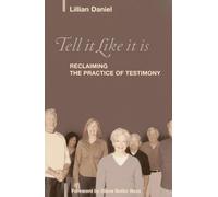 Tell It Like It Is: Reclaiming the Practice of Testimony