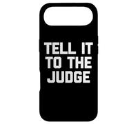 Tell It To The Judge - Funny Saying Sarcastic Humor Novelty Case for iPhone Air