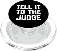 Tell It To The Judge - Funny Saying Sarcastic Humor Novelty PopSockets PopGrip for MagSafe