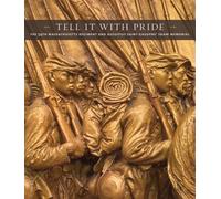 Tell It with Pride: The 54th Massachusetts Regiment and Augustus Saint-Gaudens' Shaw Memorial (National Gallery of Art, Washington D.C (YUP))