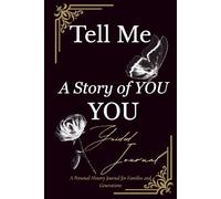 Tell Me A Story of YOU: A Keepsake of Memories, Meaning, and Moments