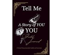Tell Me A Story of YOU: A Keepsake of Memories, Meaning, and Moments