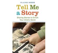 Tell Me a Story: Sharing Stories to Enrich Your Child's World