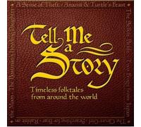 Tell Me a Story: Timless Folktales from Around the World