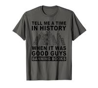 Tell Me A Time In History When It Was Good Guys Banning Book T-Shirt
