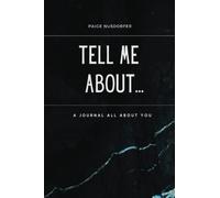 Tell Me About...: A Journal All About You
