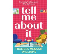Tell Me About It: A heartfelt story of finding love through healing from Frances Mensah Williams
