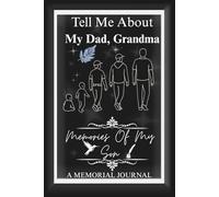 Tell Me About My Dad, Grandma: Preserving His Story for the Children He Left Behind, A Guided Journal