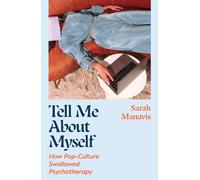 Tell Me About Myself : How pop culture swallowed psychotherapy