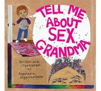 Tell Me about Sex, Grandma: A Book about Boundaries (Ordinary Terrible Things)