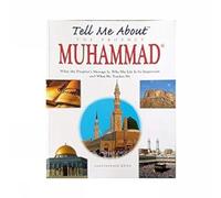 Tell Me About the Prophet Muhammad