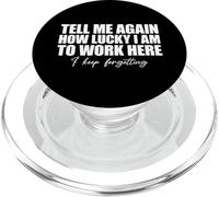 Tell Me Again How Lucky I Am To Work Here I Keep Forgetting PopSockets PopGrip for MagSafe