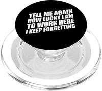 Tell Me Again How Lucky I Am To Work Here I Keep Forgetting PopSockets PopGrip for MagSafe