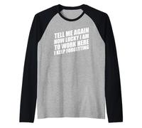 Tell Me Again How Lucky I Am to Work Here I Keep Forgetting Raglan Baseball Tee