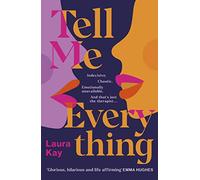 Tell Me Everything: Heartfelt and funny, this is the perfect will-they-won't-they romance