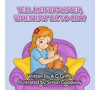 TELL ME FRANKSTER, WHEN IS IT OK TO CRY?