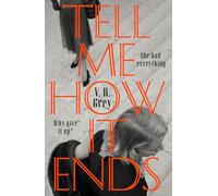 Tell Me How It Ends: A gripping drama of past secrets, manipulation and revenge