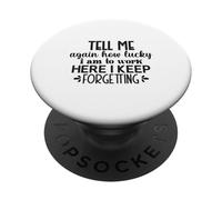 Tell Me How Lucky I Am To Work Here Funny Office Joke PopSockets Adhesive PopGrip