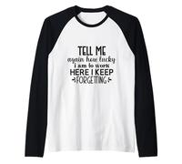Tell Me How Lucky I Am to Work Here Funny Office Joke Raglan Baseball Tee