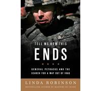 Tell Me How This Ends: General David Petraeus and the Search for a Way out of Iraq.