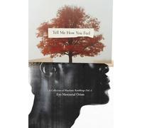 Tell Me How You Feel: A Collection of Rhythmic Ramblings (Vol. 1)