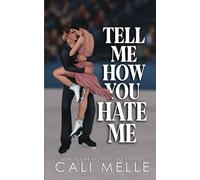 Tell Me How You Hate Me: An enemies to lovers, brother's best friend romance