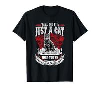 Tell Me It Is Just A Cat Funny Kitty Cats Lovers T-Shirt