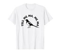 Tell Me Ma, Me Ma T-Shirt