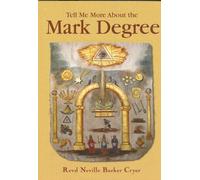Tell Me More About the Mark Degree by Revd Neville Barker Cryer (2007-07-26)