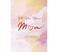 Tell Me More, Mom: A Guided Keepsake Journal for Mothers - a Meaningful Gift to Share Life, Memories, and Legacy (Modern Abstract HARDCOVER)