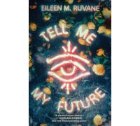 Tell Me My Future : A Novel