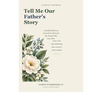 Tell Me Our Father's Story: A Guided Memory Journal for Dad and the People Who Love Him