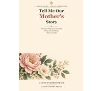 Tell Me Our Mother's Story: A Guided Memory Journal for Mom and the People Who Love Her