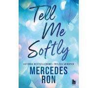 Tell me softly
