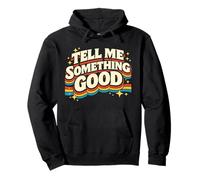 Tell Me Something Good Retro Funny Witty Vintage Humor Joke Pullover Hoodie