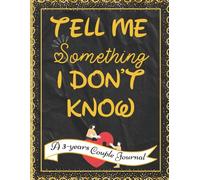 Tell Me Something I Don’t Know: A 3-Year Daily Couples Journal with One Question a Day to Deepen Connection, Laughter, and Love