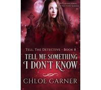 Tell Me Something I Don't Know (Tell, The Detective)
