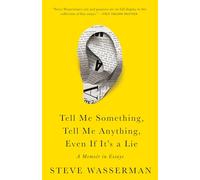 Tell Me Something Tell Me Anything Even If Its a Lie: A Memoir in Essays | 2024