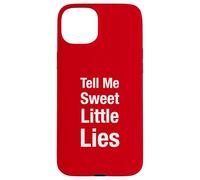 Tell Me Sweet Little Lies Case for iPhone 15 Plus